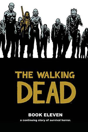 The Walking Dead, Book Eleven (The Walking Dead #21-22)