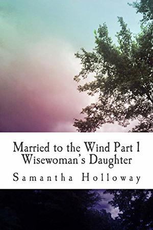 Wisewoman's Daughter by Samantha Holloway