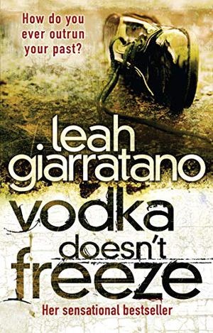 Vodka Doesn't Freeze by Leah Giarratano