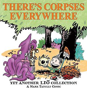 There's Corpses Everywhere: Yet Another Lio Collection by Mark Tatulli