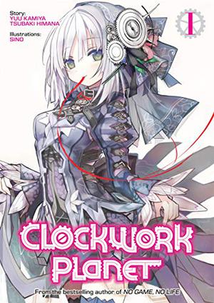 Clockwork Planet 1 by Yuu Kamiya, Tsubaki Himana