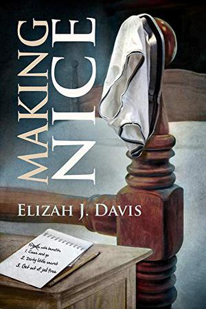 Making Nice by Elizah J. Davis