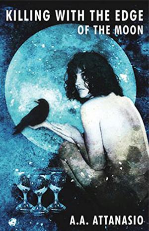 Killing with the Edge of the Moon by A.A. Attanasio