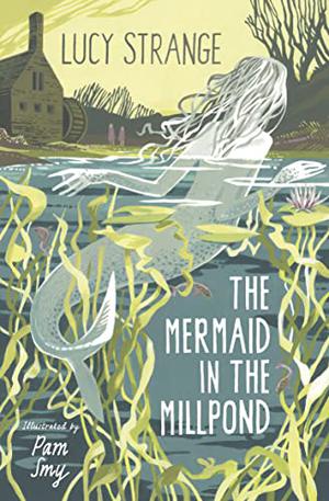 The Mermaid in the Millpond by Lucy Strange