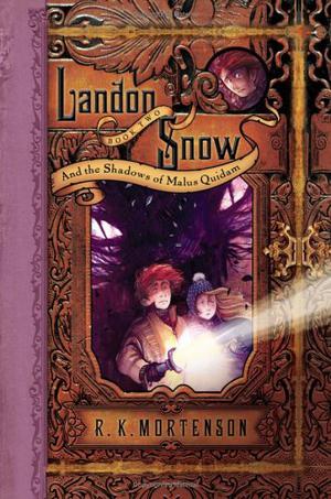 Landon Snow and the Shadows of Malus Quidam by R.K. Mortenson