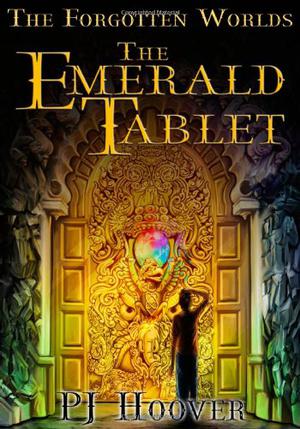 The Emerald Tablet by P.J. Hoover