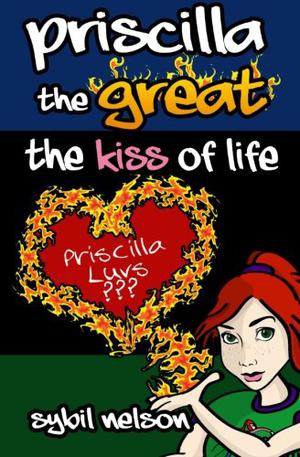 Priscilla the Great: The Kiss of Life (Priscilla the Great #2)