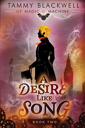 A Desire Like Song (Of Magic & Machine #2)