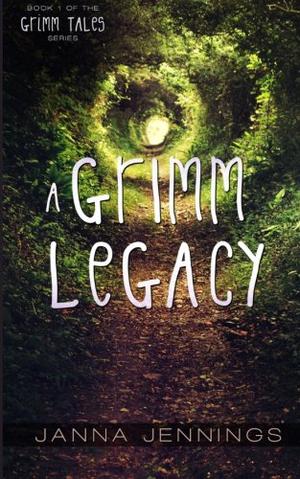 A Grimm Legacy by Janna Jennings