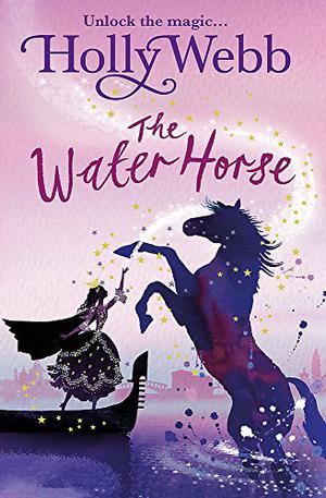The Water Horse by Holly Webb