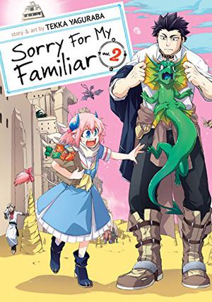 Sorry for My Familiar, Vol. 2 by Tekka Yaguraba