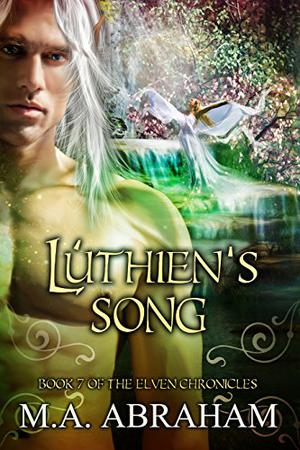 Luthien's Song by M.A. Abraham
