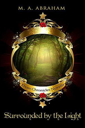 Surrounded by the Light (Elven Chronicles #8.5)