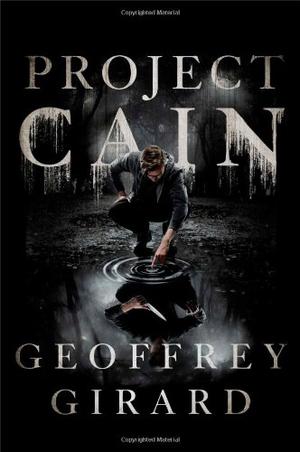 Project Cain by Geoffrey Girard