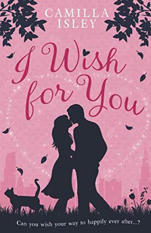 I Wish for You by Camilla Isley