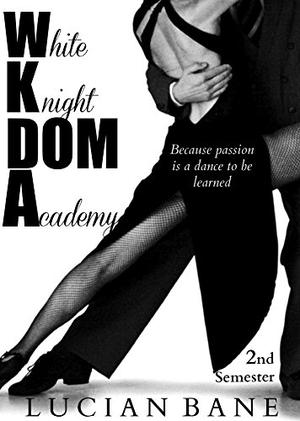 White Knight Dom Academy 2nd Semester (White Knight Dom Academy #3)
