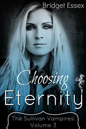 Choosing Eternity (The Sullivan Vampires #7)