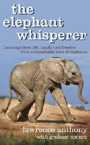 The Elephant Whisperer by Lawrence Anthony, Graham Spence