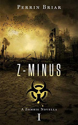Z-Minus: a zombie apocalypse series (Z-Minus #1)