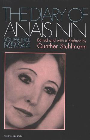 The Diary of Anaïs Nin, Vol. 3: 1939-1944 (The Diary of Anaïs Nin #3)