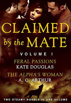 Claimed by the Mate, Vol. 1 by Kate Douglas, A.C. Arthur