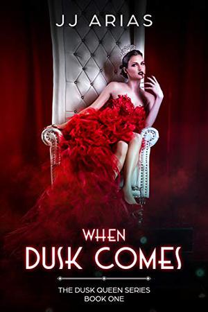 When Dusk Comes (Dusk Queen #1)
