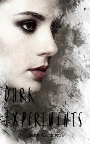 Dark Experiments by Lana Campbell