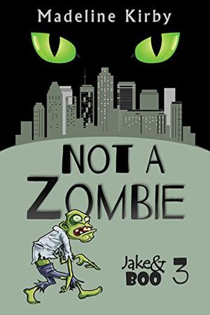 Not a Zombie by Madeline Kirby