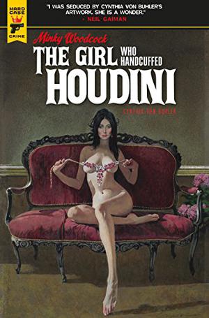 Minky Woodcock: The Girl Who Handcuffed Houdini (Hard Case Crime: Graphic Novels #9)