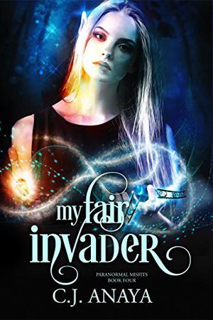 My Fair Invader by C.J. Anaya