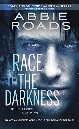 Race the Darkness by Abbie Roads