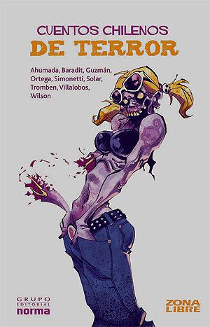 Cuentos chilenos de terror by Francisco Ortega, Jorge Baradit, Luis Emilio Guzmán, Francisca Solar, Marcelo Simonetti, Carlos Tromben, Daniel Villalobos, Mike Wilson