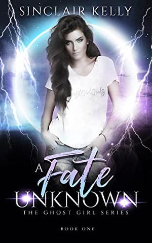 A Fate Unknown (The Ghost Girl #1)