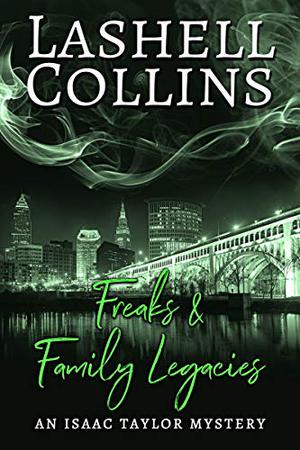 Freaks & Family Legacies by Lashell Collins