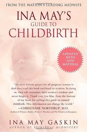 Ina May's Guide to Childbirth by Ina May Gaskin