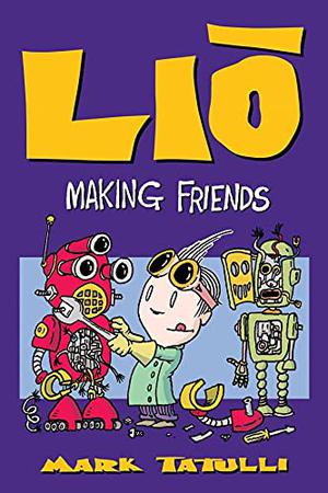 Lio: Making Friends by Mark Tatulli