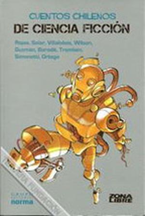 Cuentos Chilenos De Ciencia Ficción by Carlos Tromben, Jorge Baradit, Francisco Ortega, Daniel Villalobos, Luis Emilio Guzmán, Marcelo Simonetti, Francisca Solar