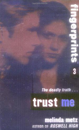Trust Me by Melinda Metz