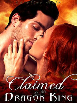 Claimed by the Dragon King by Caroline Hale