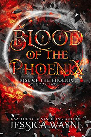 Blood Of The Phoenix by Jessica Wayne