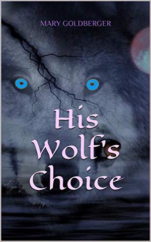 His Wolf's Choice by Mary Goldberger