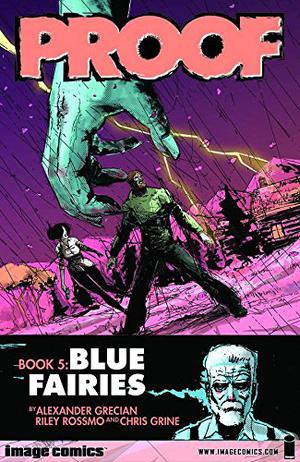 Proof, Volume 5: Blue Fairies by Alex Grecian, Riley Rossmo, Chris Grine