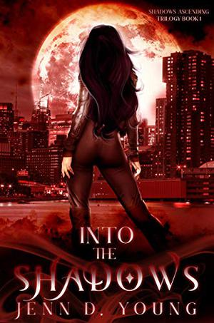 Into The Shadows by Jenn D. Young