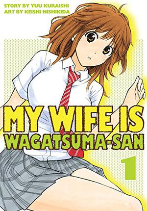 My Wife Is Wagatsumasan 1 (My Wife Is Wagatsuma-san #1)
