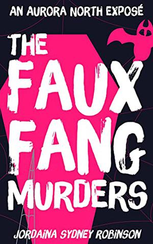 Aurora North and the Vampire Vixens  (Things that go Bump in the Night Book 1) by Jordaina Sydney Robinson