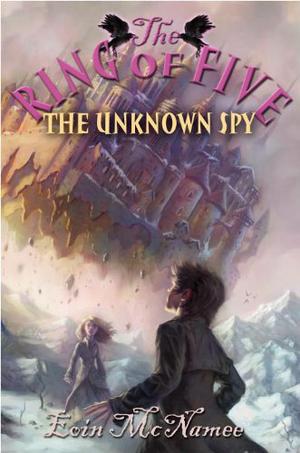 The Unknown Spy (The Ring of Five Trilogy #2)