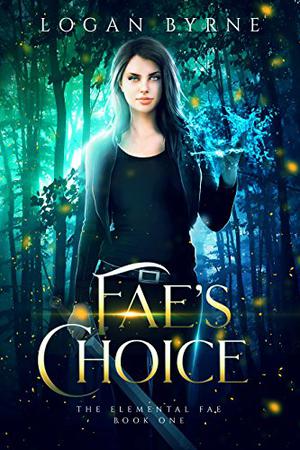 Fae's Choice by Logan Byrne
