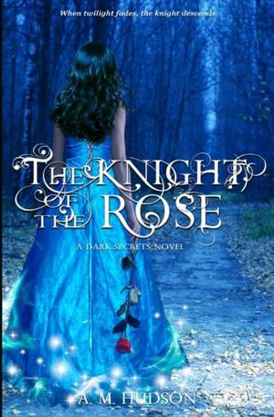 The Knight of the Rose by Angela M. Hudson