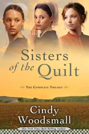 Sisters of the Quilt: The Complete Trilogy by Cindy Woodsmall