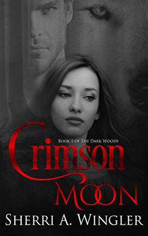 Crimson Moon: Book 1 of The Dark Woods (The Dark Woods #1)